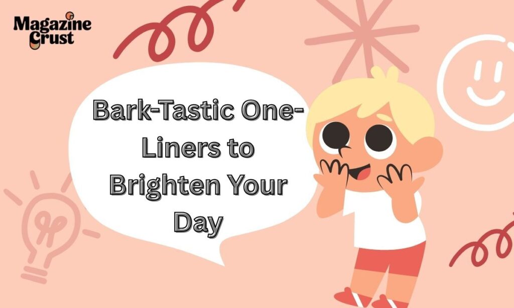 Bark-Tastic One-Liners to Brighten Your Day