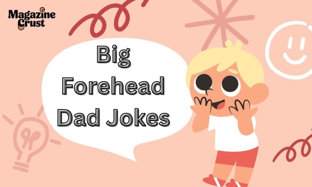 Big Forehead Dad Jokes