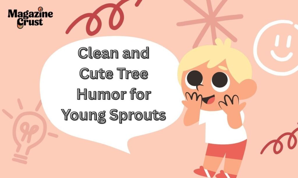Clean and Cute Tree Humor for Young Sprouts