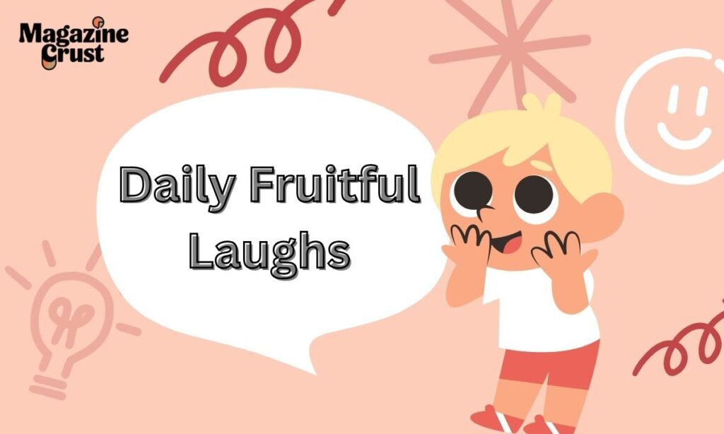 Daily Fruitful Laughs