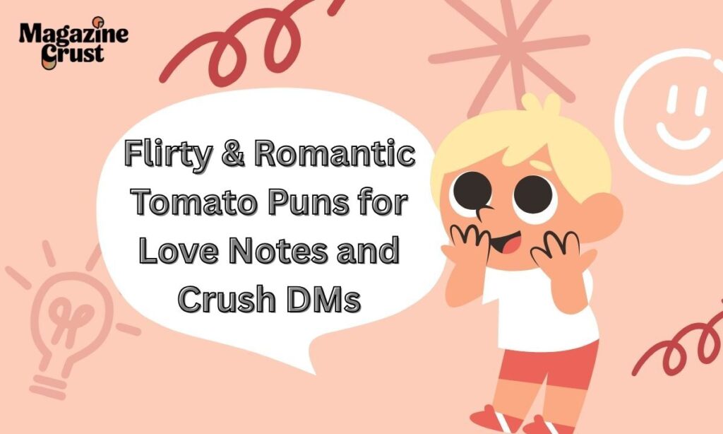 Flirty & Romantic Tomato Puns for Love Notes and Crush DMs