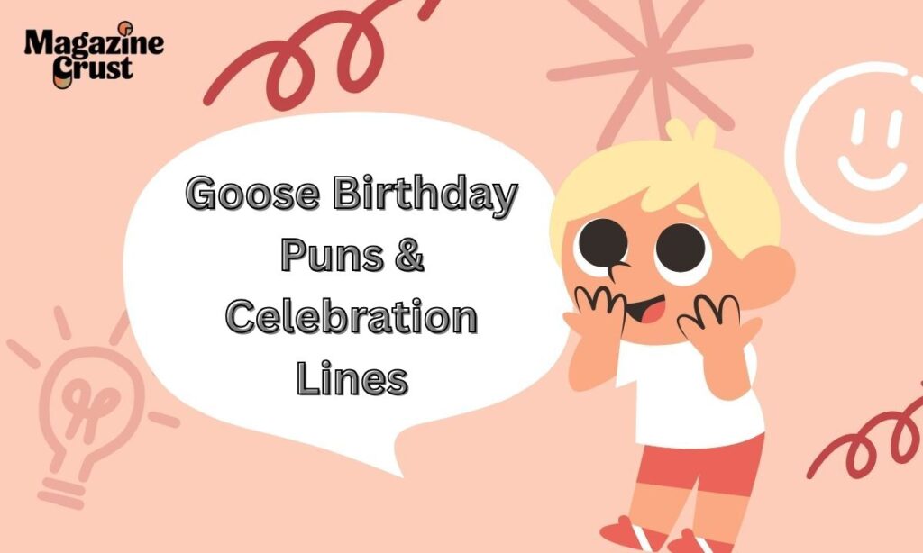 Goose Birthday Puns & Celebration Lines