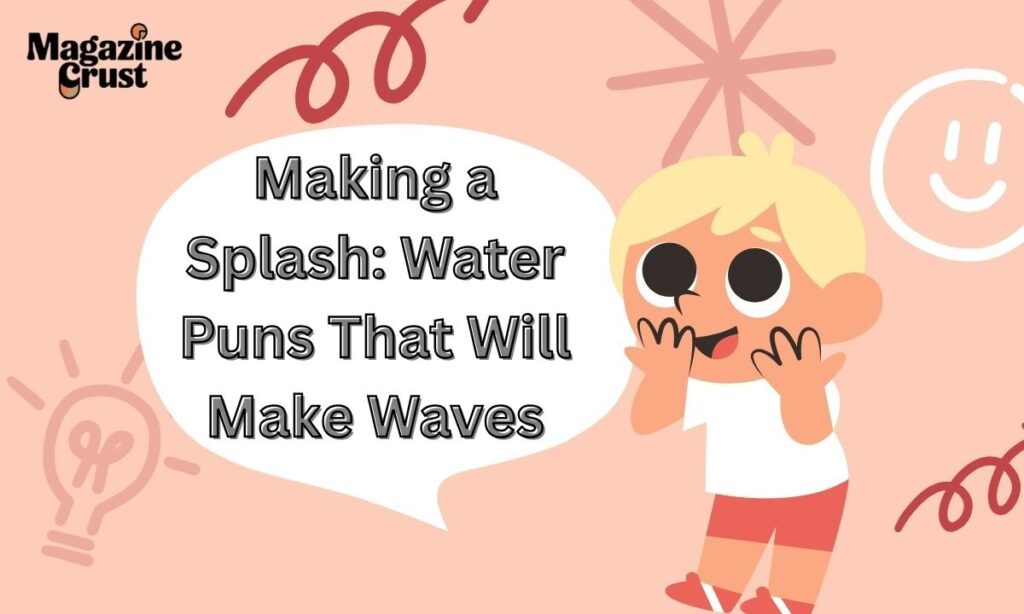 Making a Splash: Water Puns That Will Make Waves