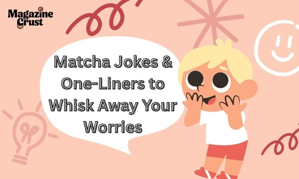 Matcha Jokes & One-Liners to Whisk Away Your Worries