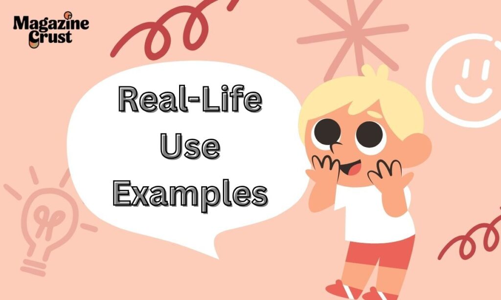 Real-Life Use Examples