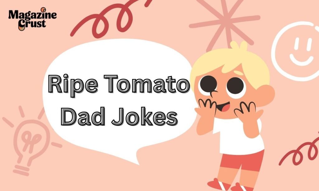 Ripe Tomato Dad Jokes