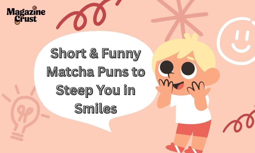 Short & Funny Matcha Puns to Steep You in Smiles