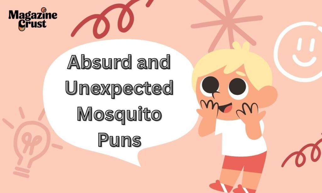 Absurd and Unexpected Mosquito Puns