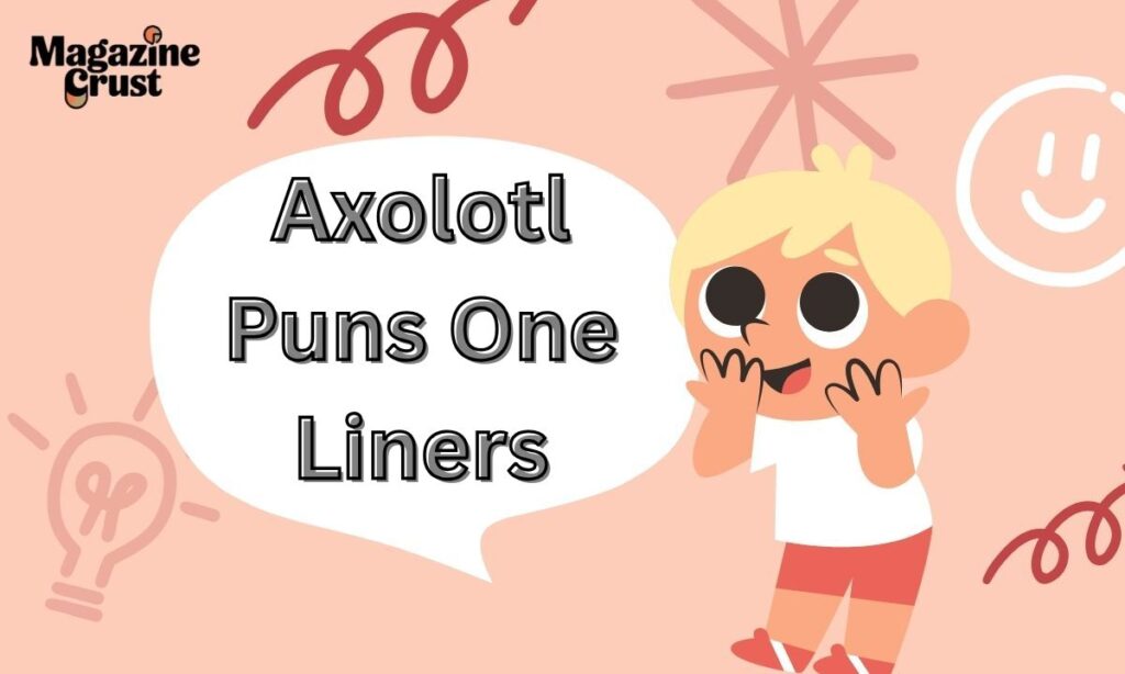Axolotl Puns One Liners