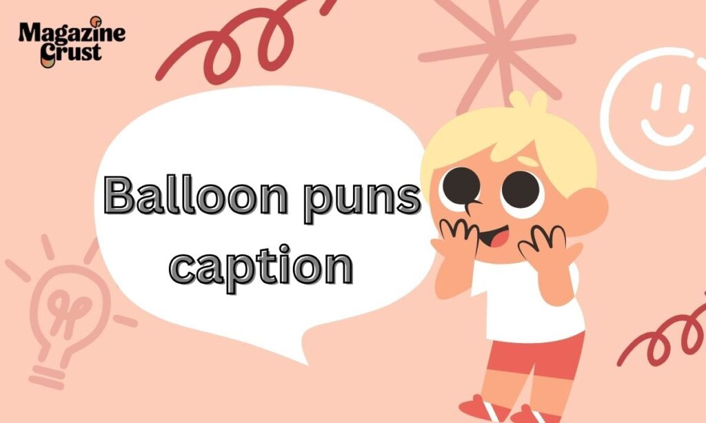 Balloon puns caption