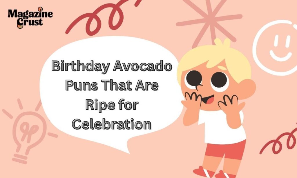 Birthday Avocado Puns That Are Ripe for Celebration