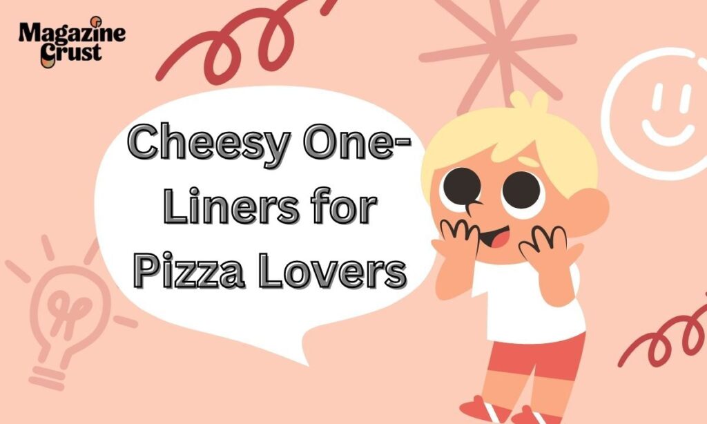 Cheesy One-Liners for Pizza Lovers