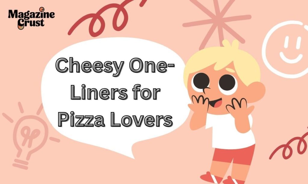Cheesy One-Liners for Pizza Lovers