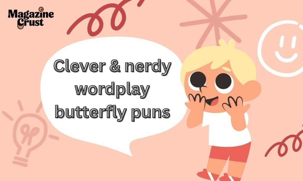 Clever & nerdy wordplay butterfly puns