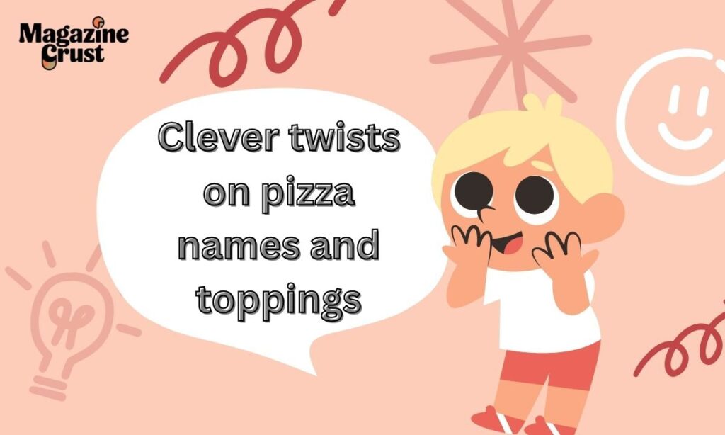 Clever twists on pizza names and toppings