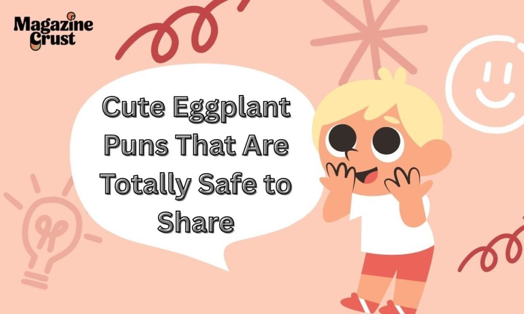 Cute Eggplant Puns That Are Totally Safe to Share