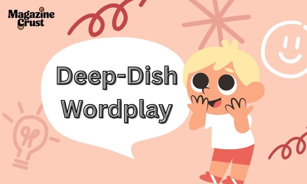 Deep-Dish Wordplay