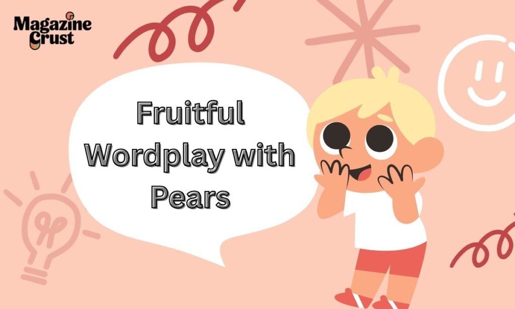 Fruitful Wordplay with Pears