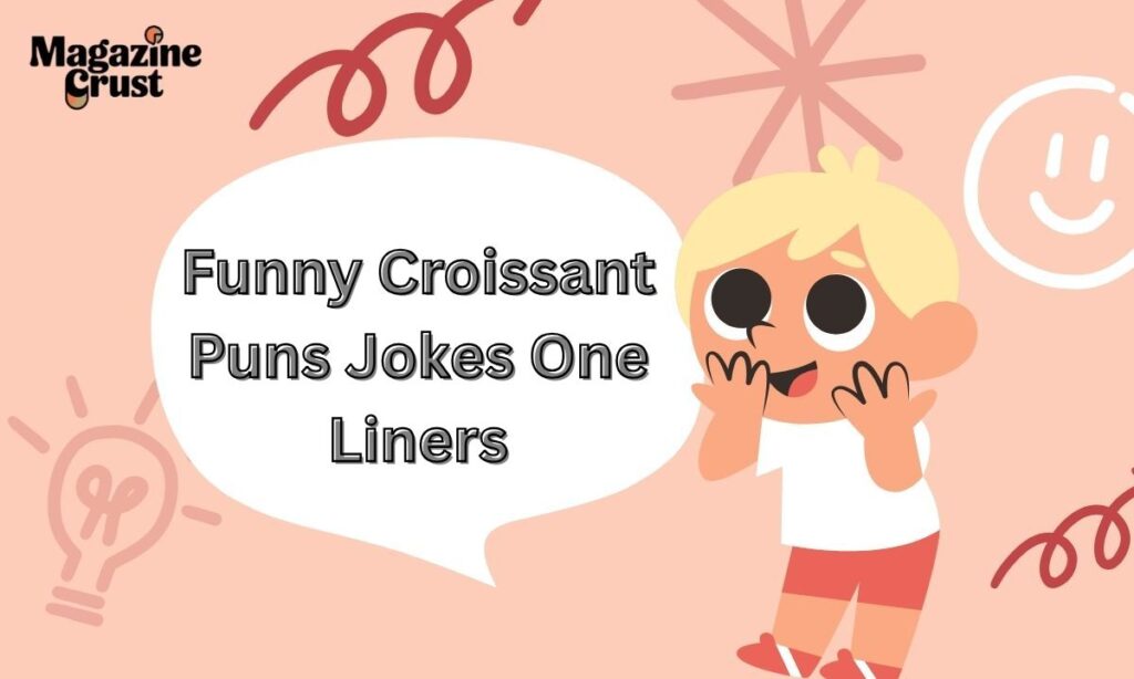 Funny Croissant Puns Jokes One Liners