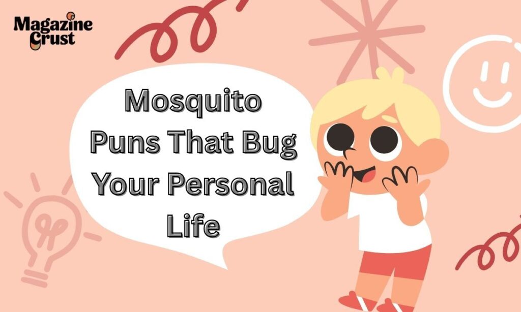 Mosquito Puns That Bug Your Personal Life