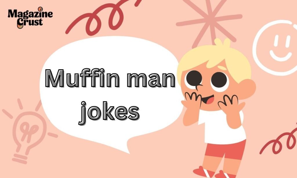 Muffin man jokes