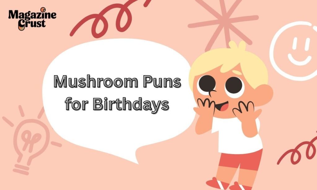 Mushroom Puns for Birthdays