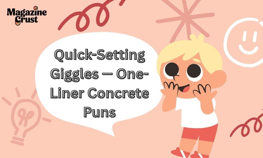 Quick-Setting Giggles — One-Liner Concrete Puns