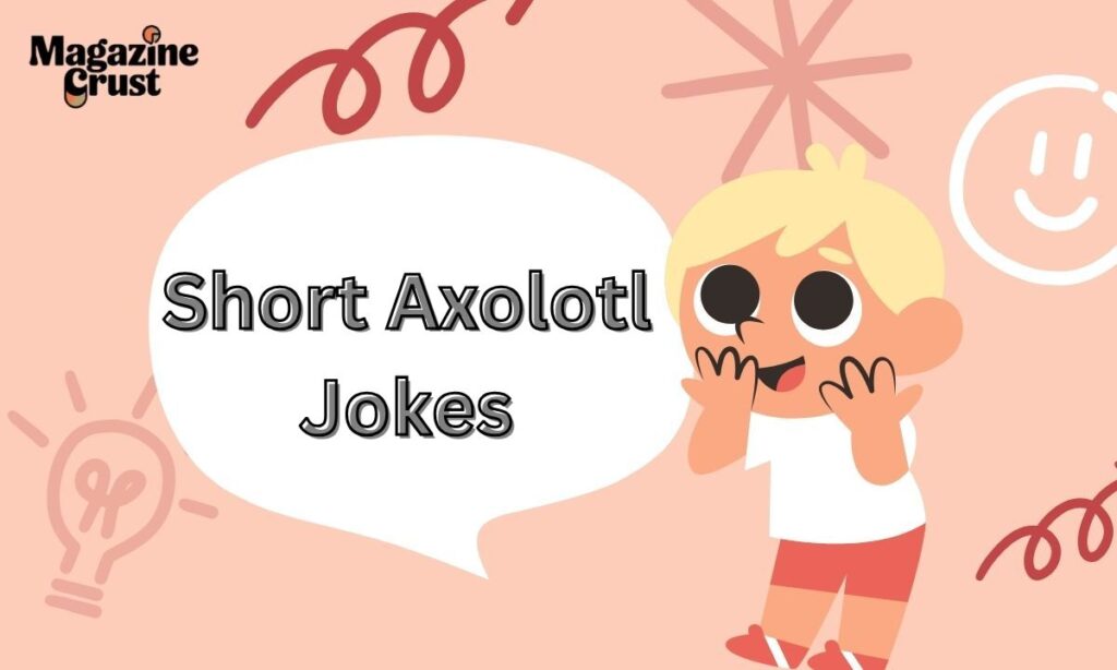 Short Axolotl Jokes