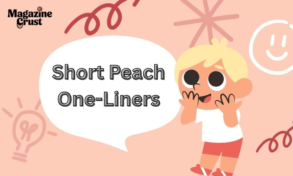Short Peach One-Liners