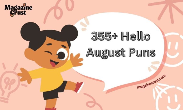 355+ Hello August Puns